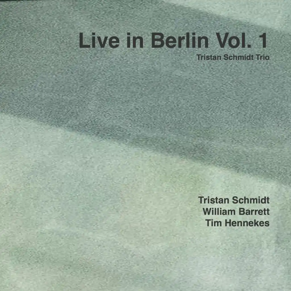 Live in Berlin, Vol. 1 (feat. Tristan Schmidt, William Barrett & Tim Hennekes)