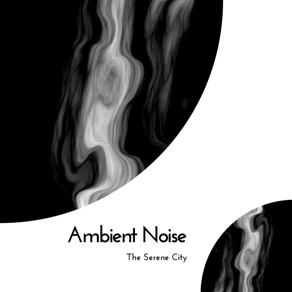 Ambient Noise - The Serene City