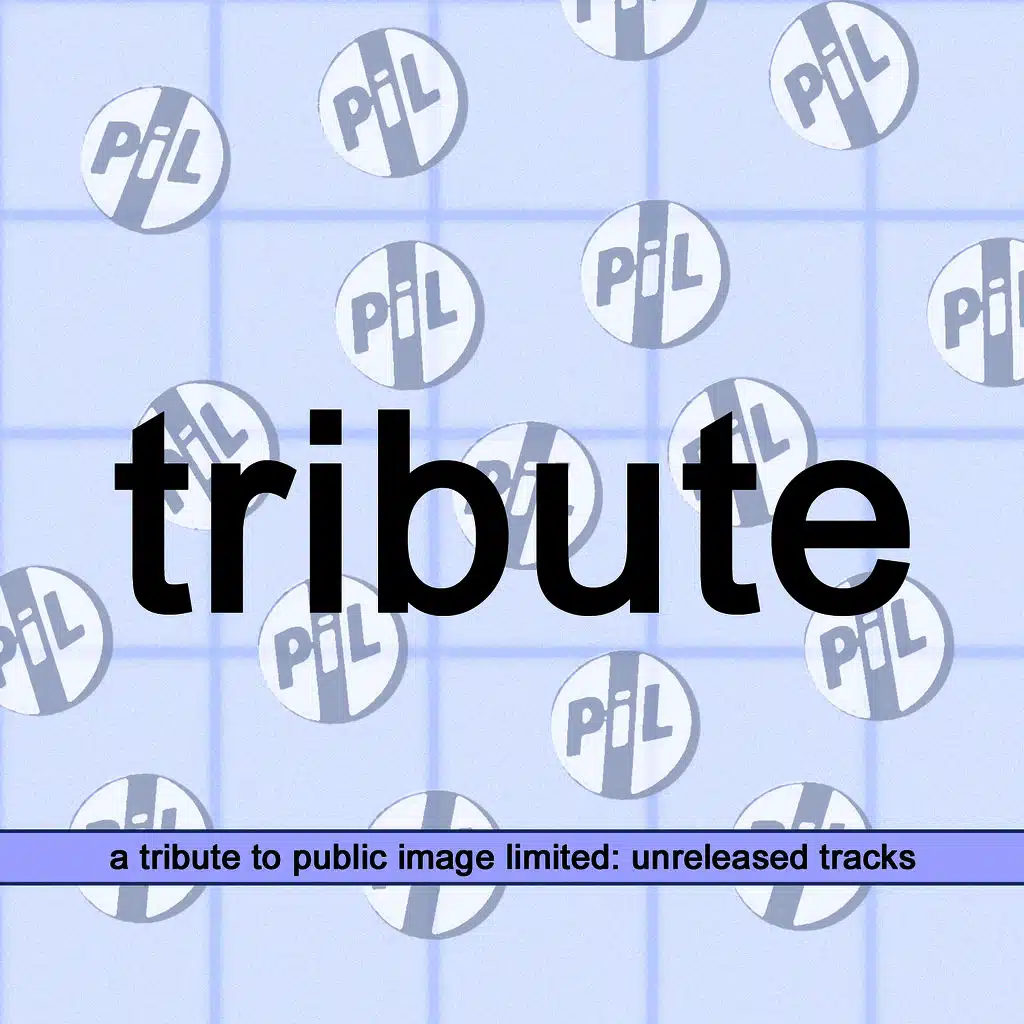 Tribute - A Tribute to Public Image Ltd - Unreleased