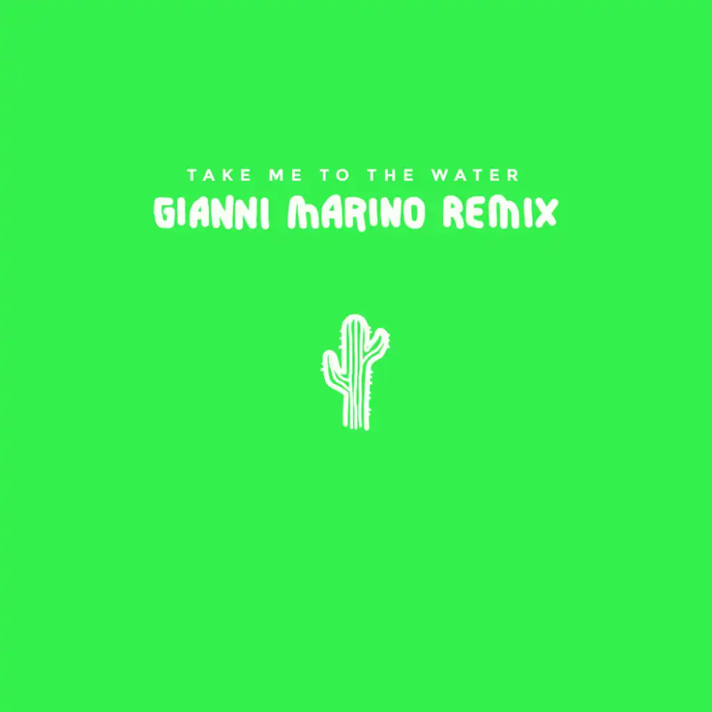 Take Me to the Water (Gianni Marino Remix)