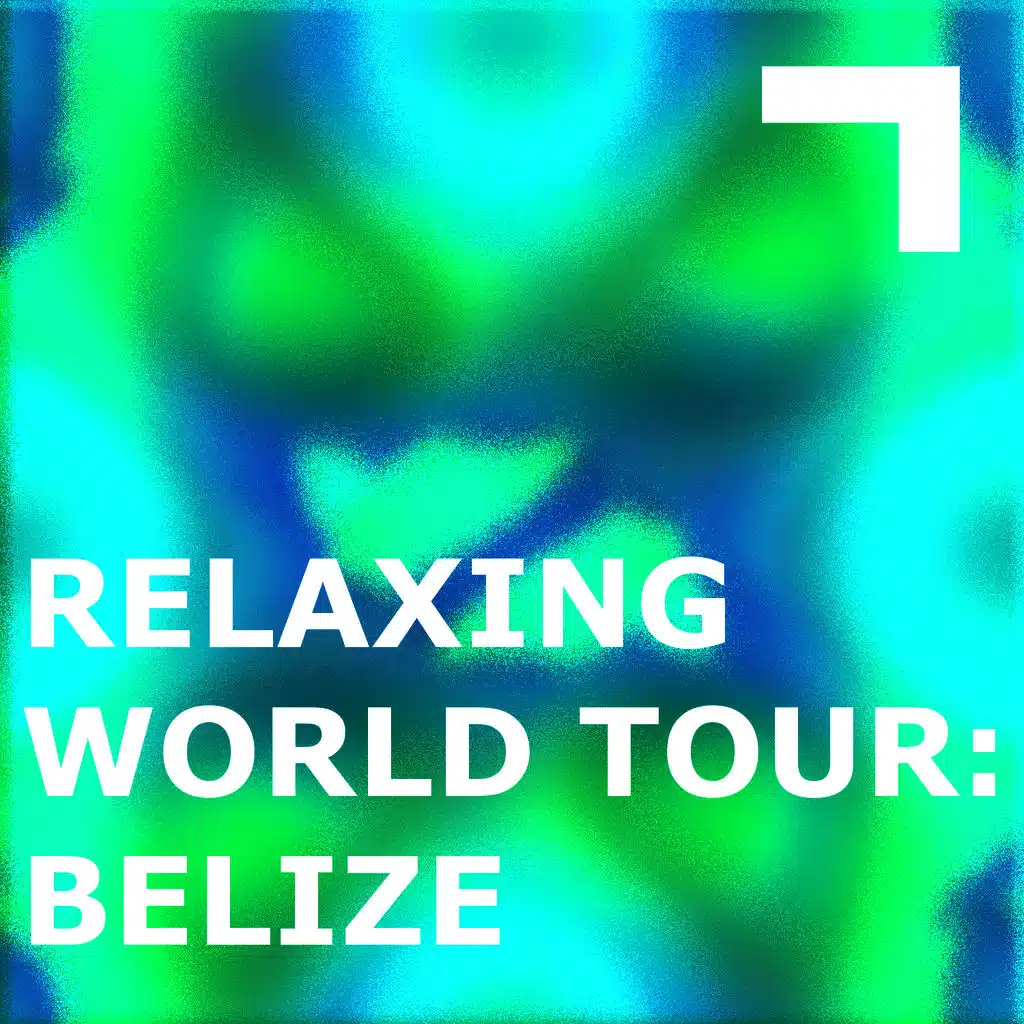 Relaxing World Tour: Belize