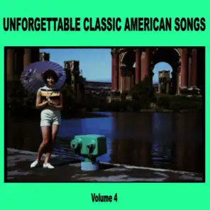 Unforgettable Classic American Songs Vol. 4