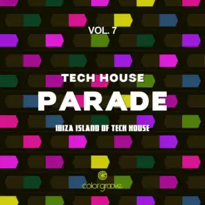 Tech House Parade, Vol. 7 (Ibiza Island Of Tech House)