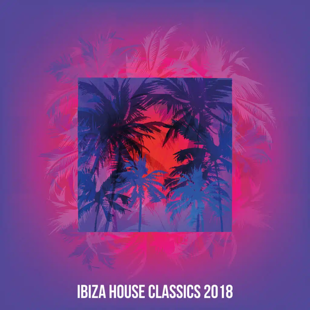 Ibiza House Classics 2018