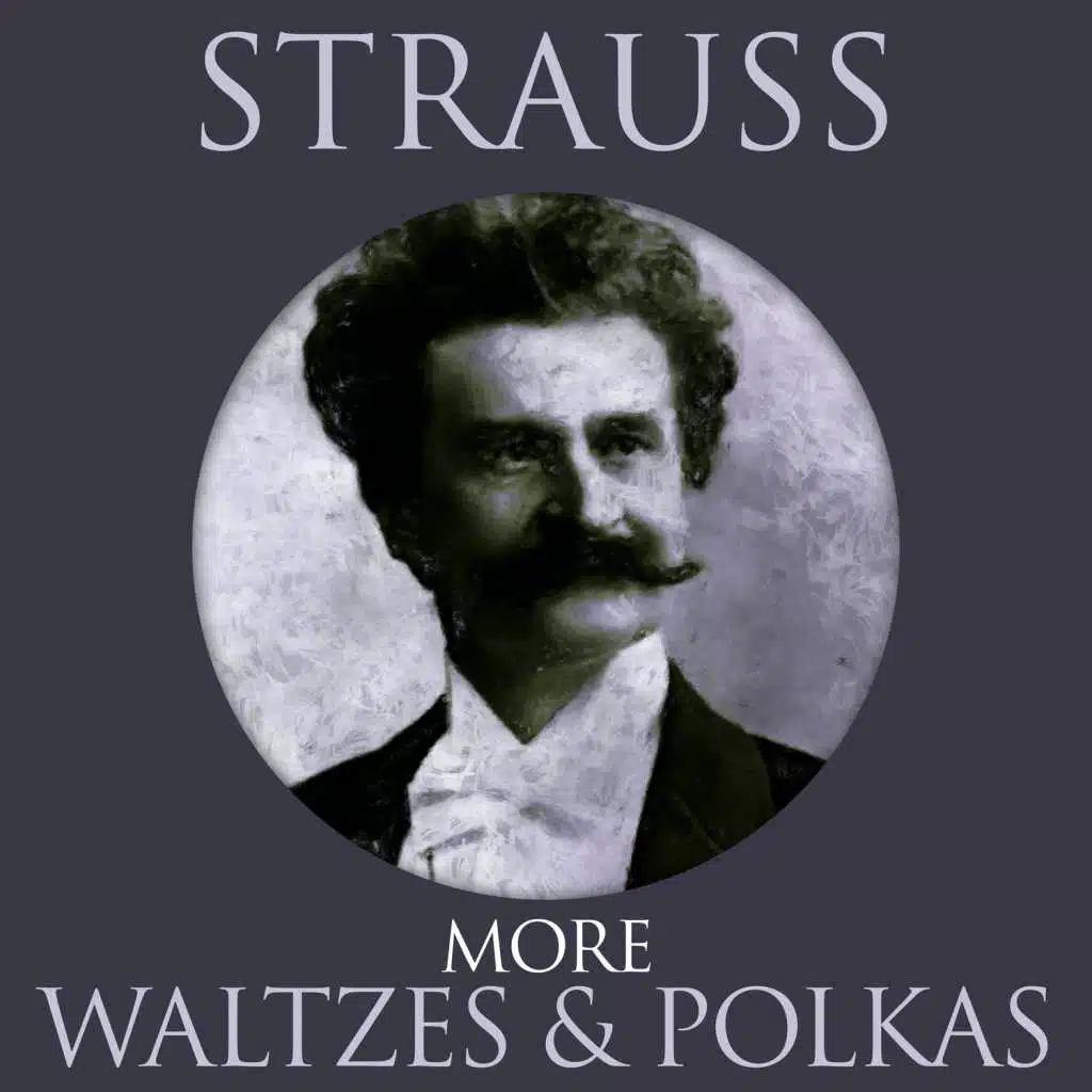 Strauss - More Waltzes  and amp; Polkas