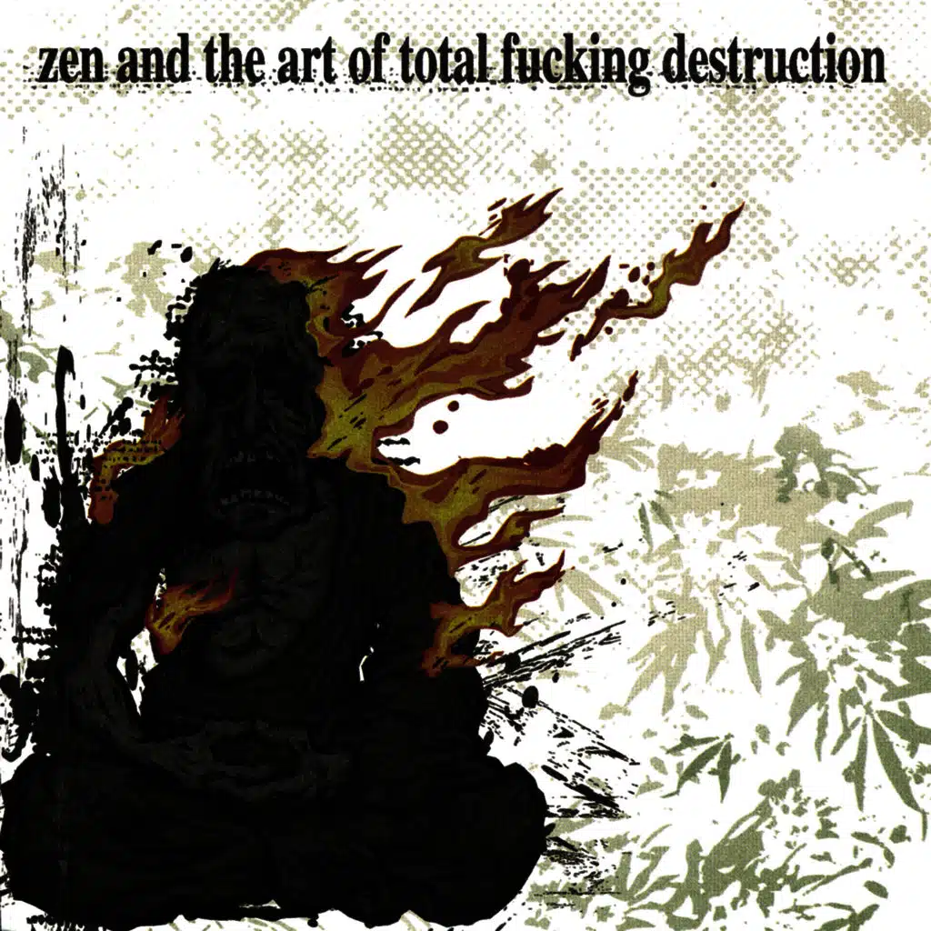 Zen And The Art Of Total Fucking Destruction