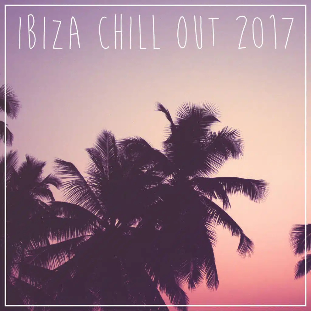 Ibiza Chill Out 2017