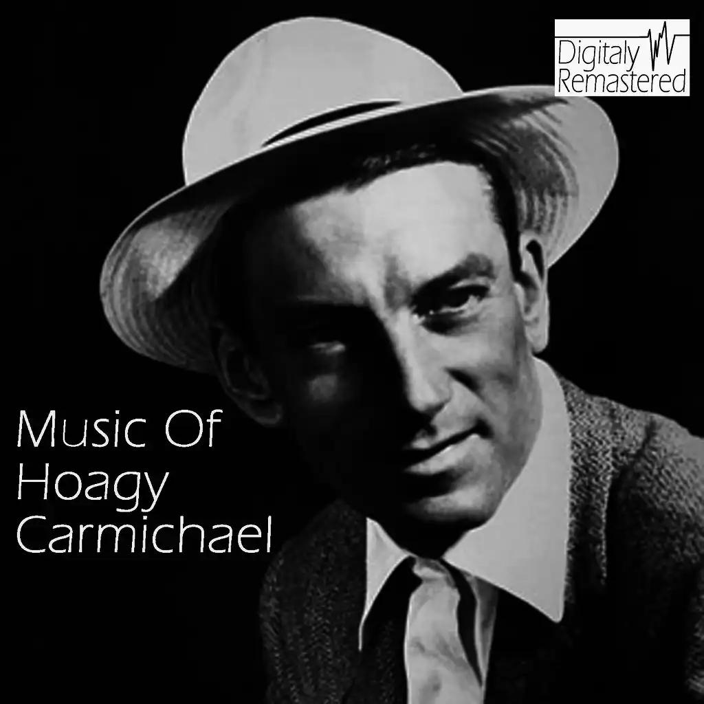 Music Of Hoagy Carmichael (Digitally Remastered)