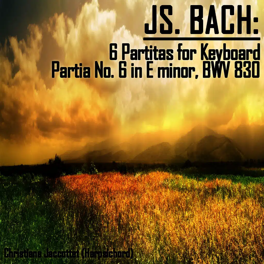 Bach: 6 Partitas for Keyboard - Partia No. 6 in E minor, BWV 830