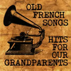 Old French Songs - Hits For Our Grandparents