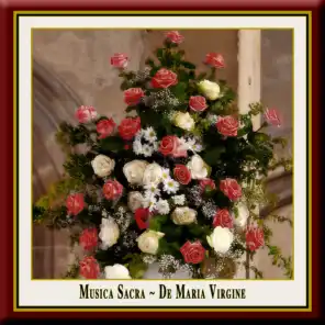Musica Sacra - DE MARIA VIRGINE (Russian-Orthodox and European Sacred Choral Music)