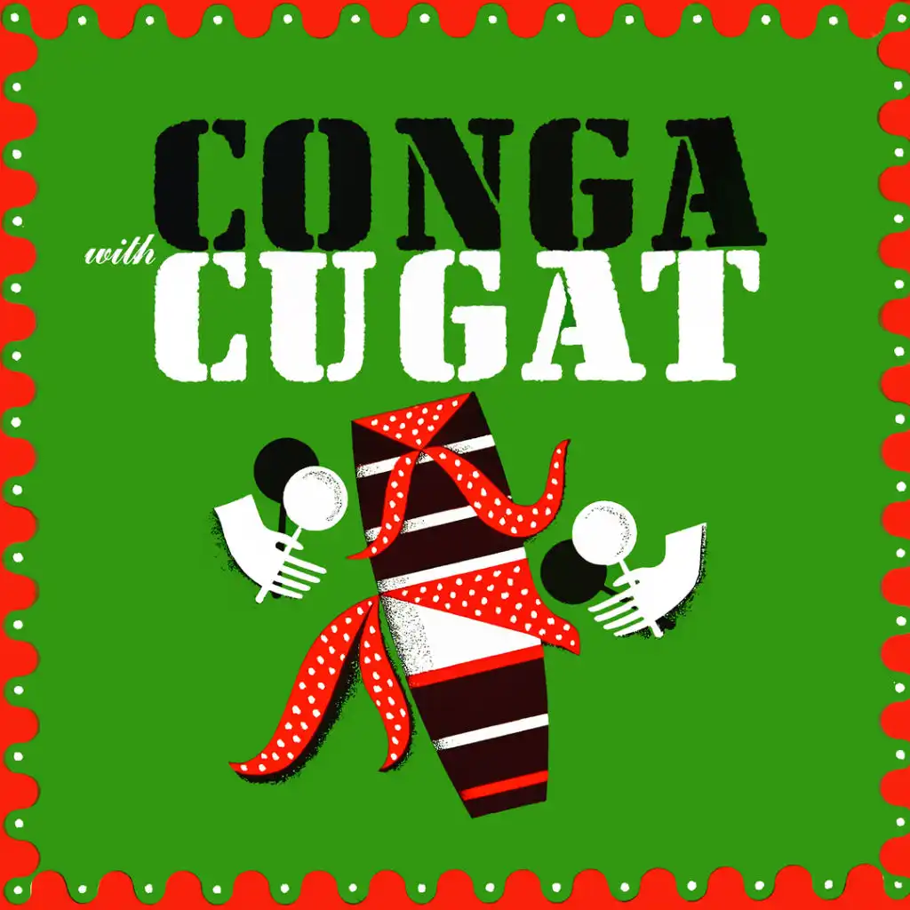 Conga with Cugat (feat. Dick Gilbert, Miguelito Valdes & Nico Lopez)