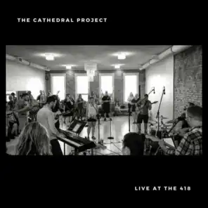 The Cathedral Project: Live at the 418