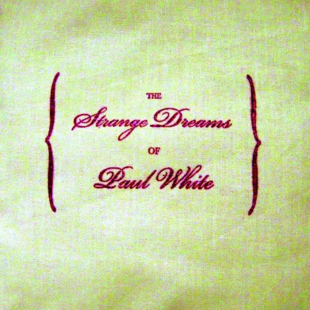 The Strange Dreams Of Paul White