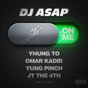 On Me (feat. Yhung T.O., Yung Pinch, Omar Kadir & JT the 4th)
