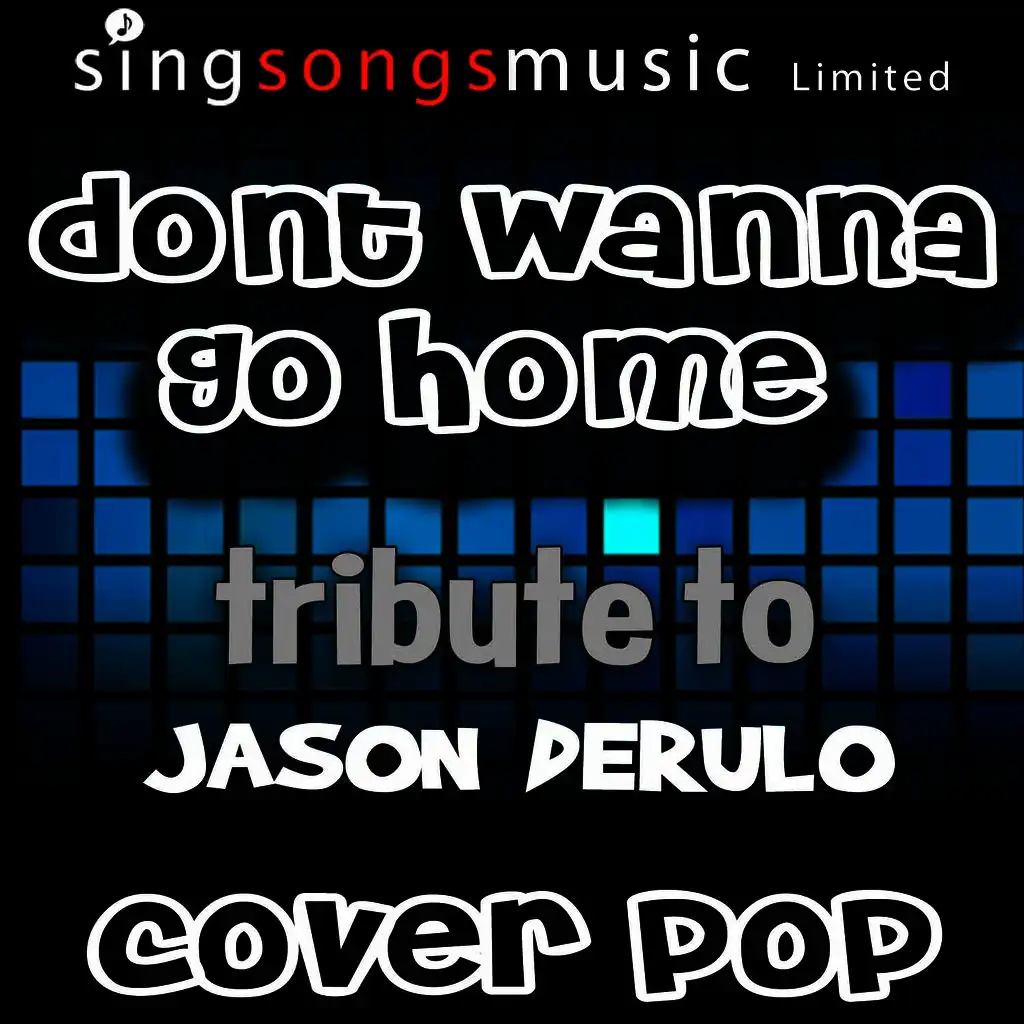 Don't Wanna Go Home (Tribute to Jason Derulo)