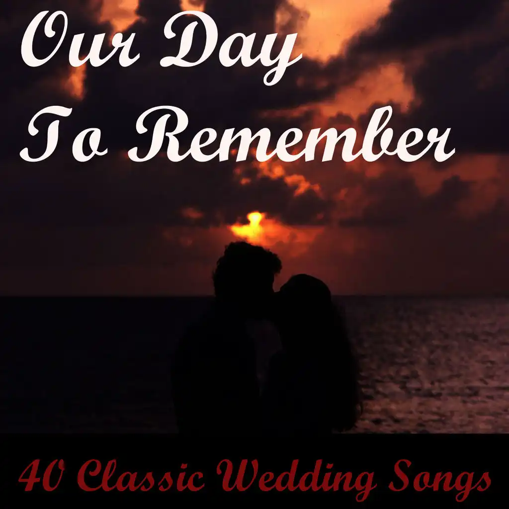 Our Day to Remember: 40 Classic Wedding Songs