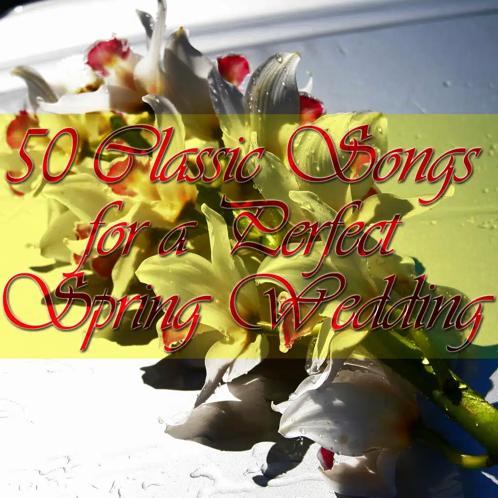 50 Classic Songs for a Perfect Spring Wedding