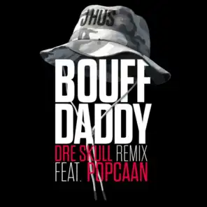 Bouff Daddy (Dre Skull Remix) [feat. Popcaan]