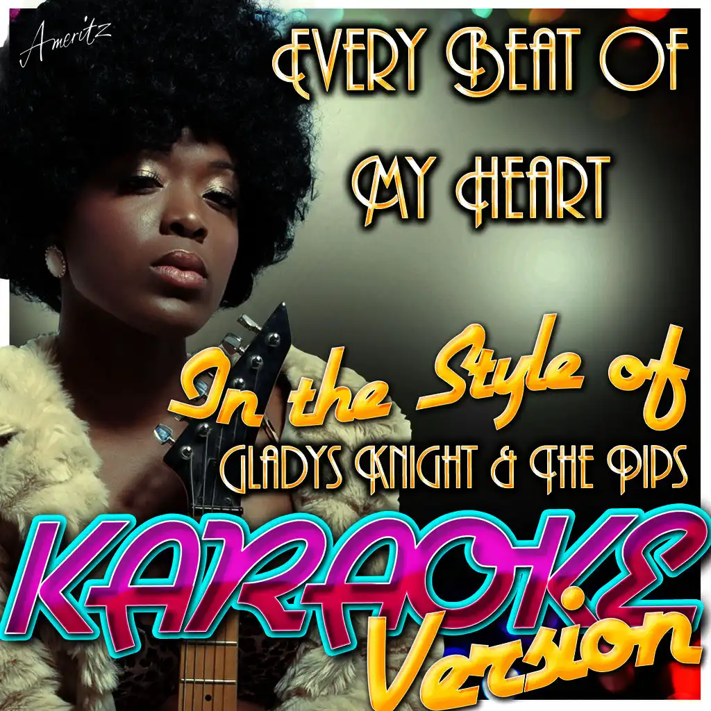 Every Beat of My Heart (In the Style of Gladys Knight & The Pips) [Karaoke Version]