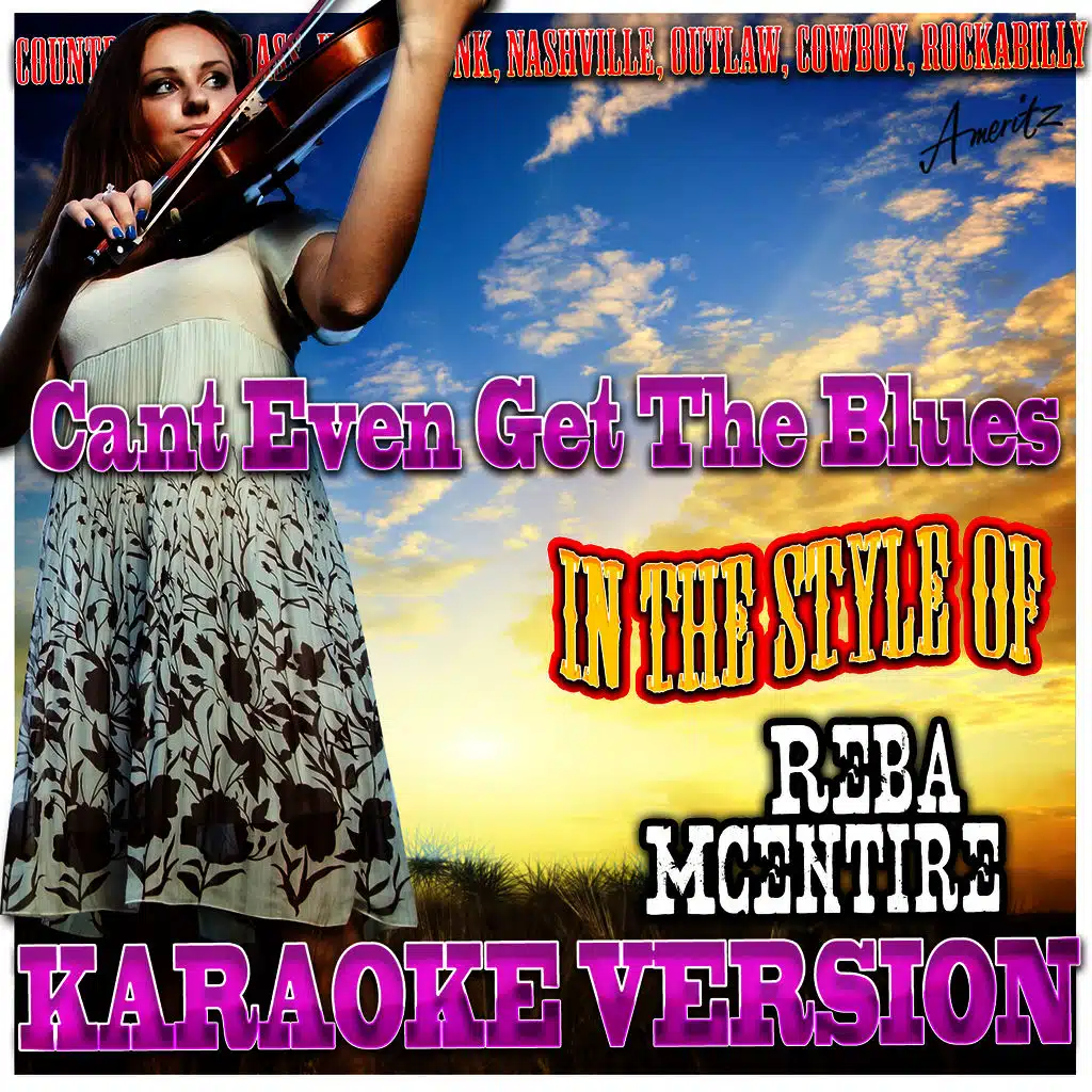 Cant Even Get the Blues (In the Style of Reba Mcentire) [Karaoke Version]