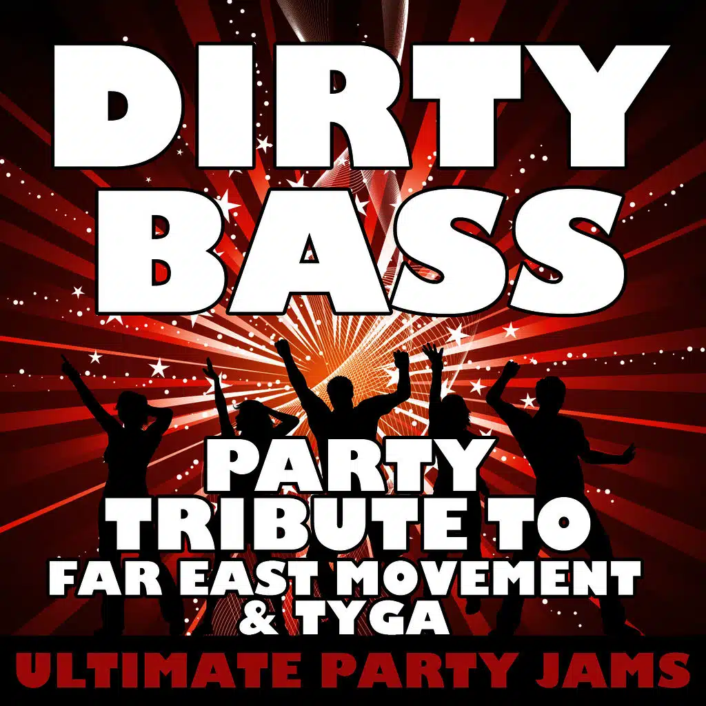 Dirty Bass (Party Tribute to Far East Movement & Tyga)