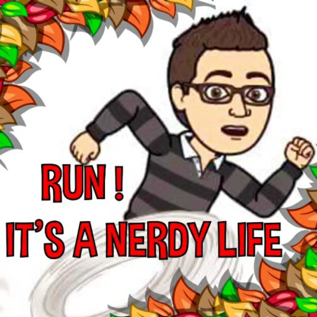 Run ! It's a Nerdy Life