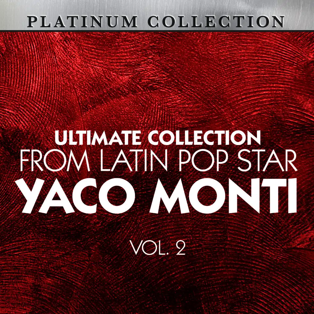 Ultimate Collection From Latin Pop Star Yaco Monti, Vol. 2
