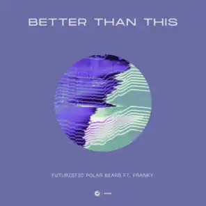 Better Than This (Extended Mix) [feat. Franky]