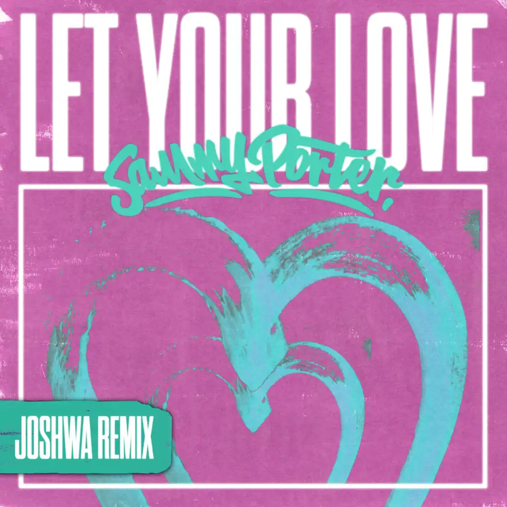 Let Your Love (Joshwa Remix)