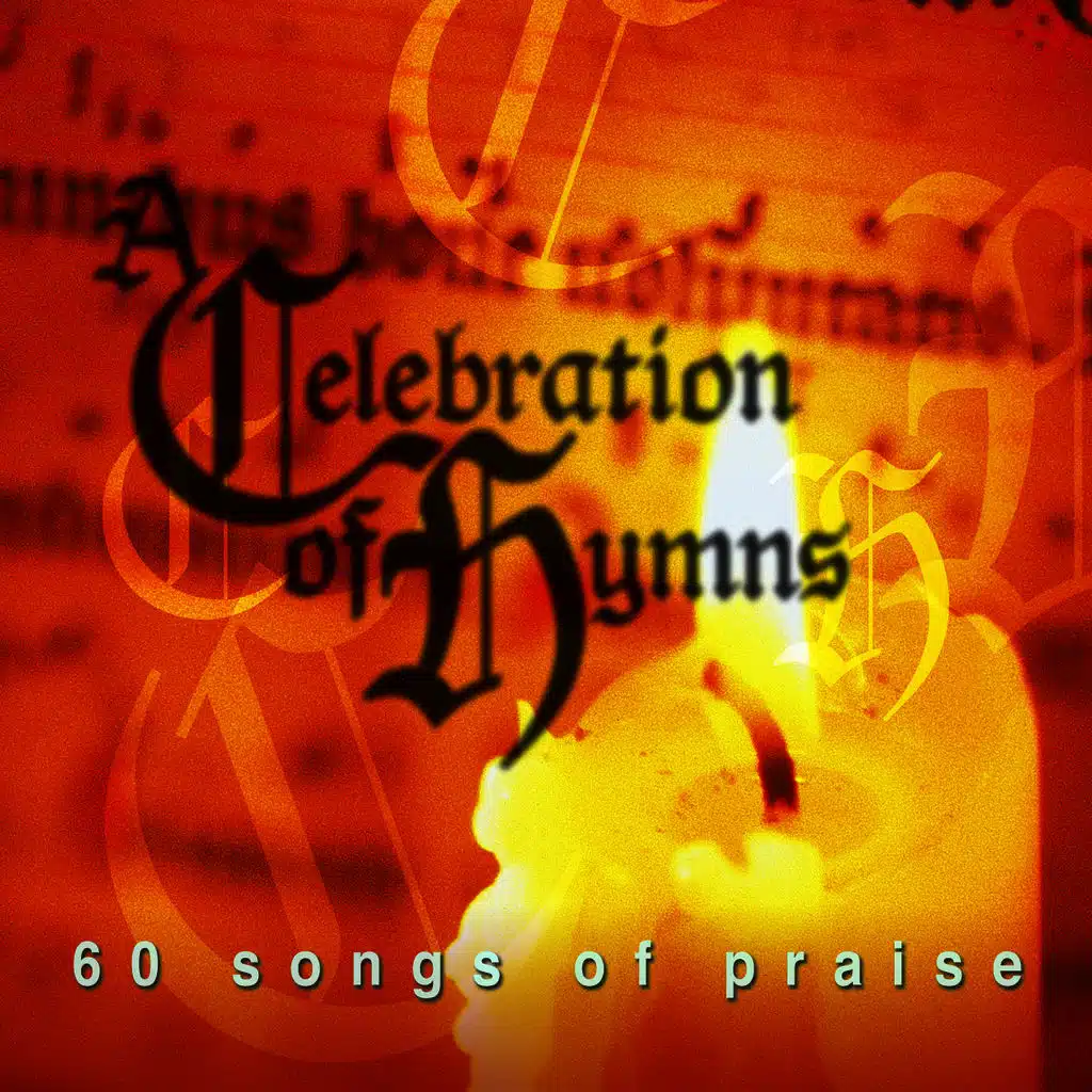 A Celebration of Hymns … 60 Songs of Praise