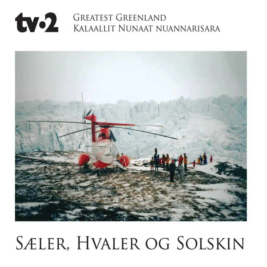 Greatest Greenland - Sæler, Hvaler og Solskin (Kalaallit Nunaat Nuannarisara) [feat. Nukaka Coster-Waldau, Christian Elsner, Frederik Elsner, Nina Kreutzmann, Malik Hegelund Olsen, Maasi & Peter Hammeken]