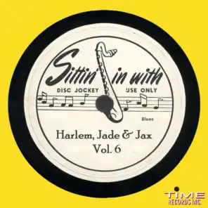 Sittin in with Harlem, Jade and Jax, Vol 6