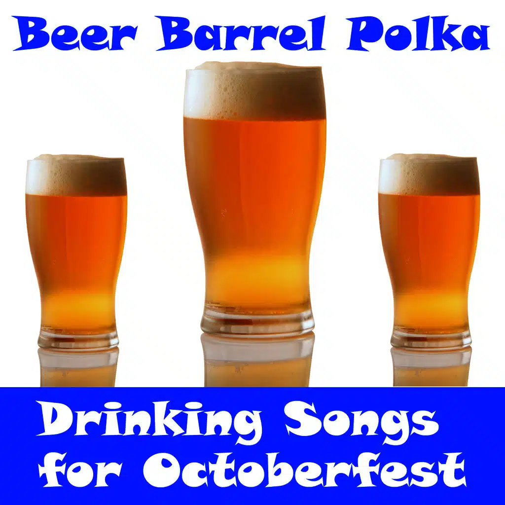 Beer Barrel Polka: Drinking Songs for Octoberfest
