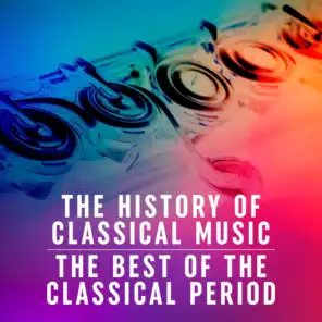 The History of Classical Music: The Best of the Classical Period