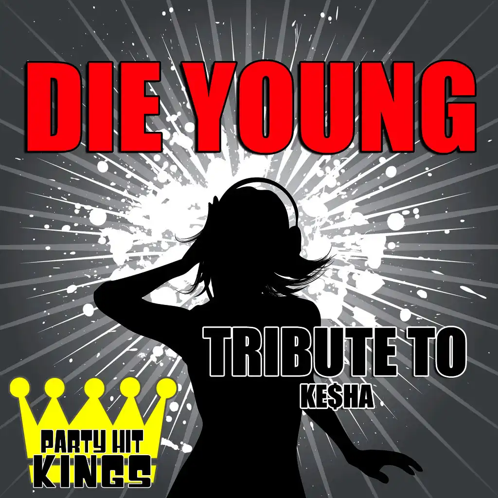 Die Young (Tribute to Ke$Ha)