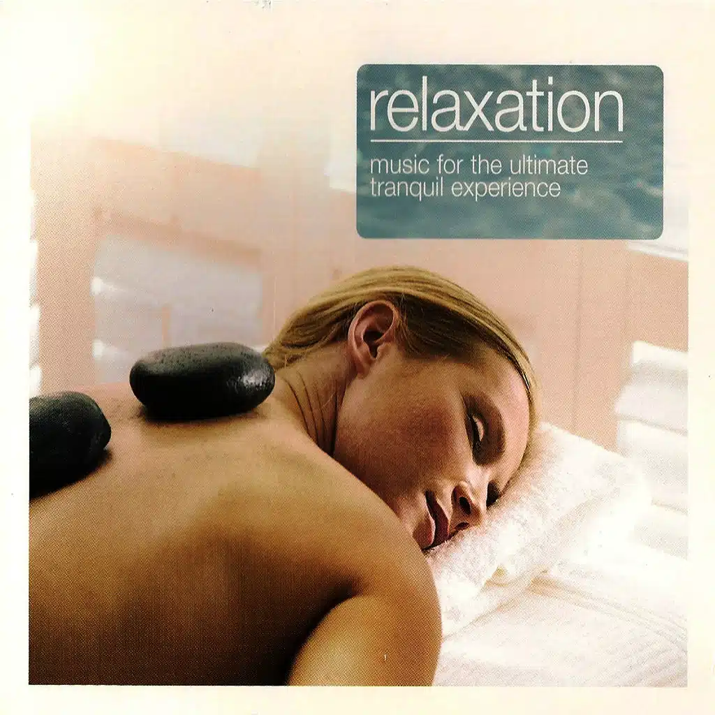 Relaxation - Music for the Ultimate Tranquil Experience