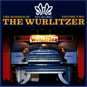 Music Hall Magic: The Wonder of Wurlitzer & The Electric Organ - Vol. 1