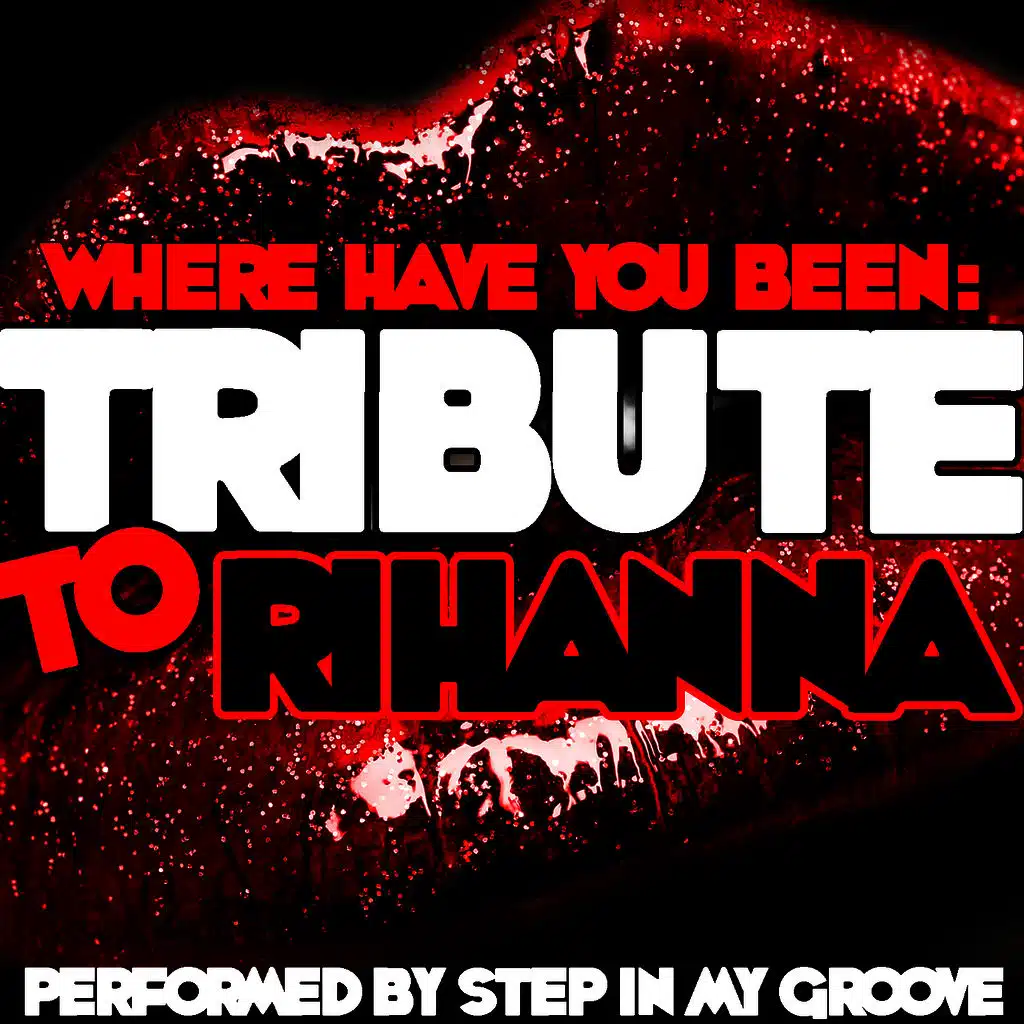 Where Have You Been: Tribute to Rihanna
