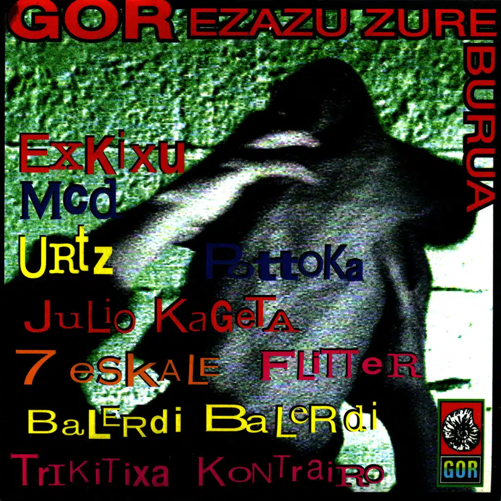 Gor Ezazu Zure Burua