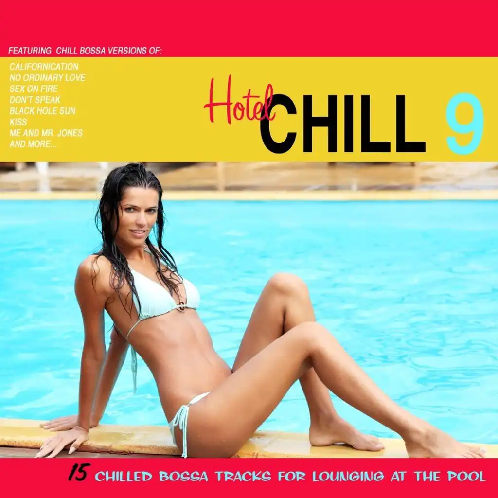 Hotel Chill 9 (15 Chilled Bossa Tracks For Lounging At Pool)