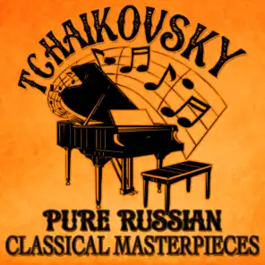 Tchaikovsky: Pure Russian Classical Masterpieces
