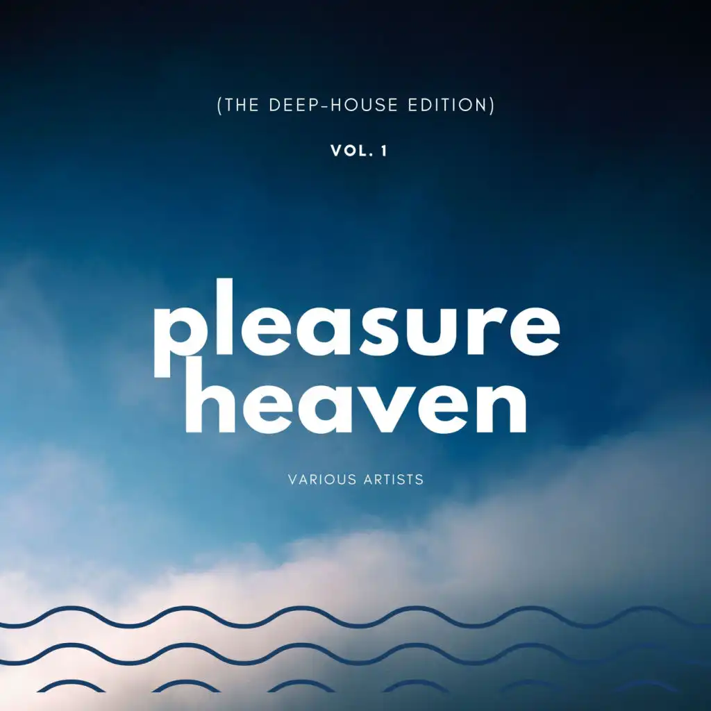 Pleasure Heaven (The Deep-House Edition), Vol. 1