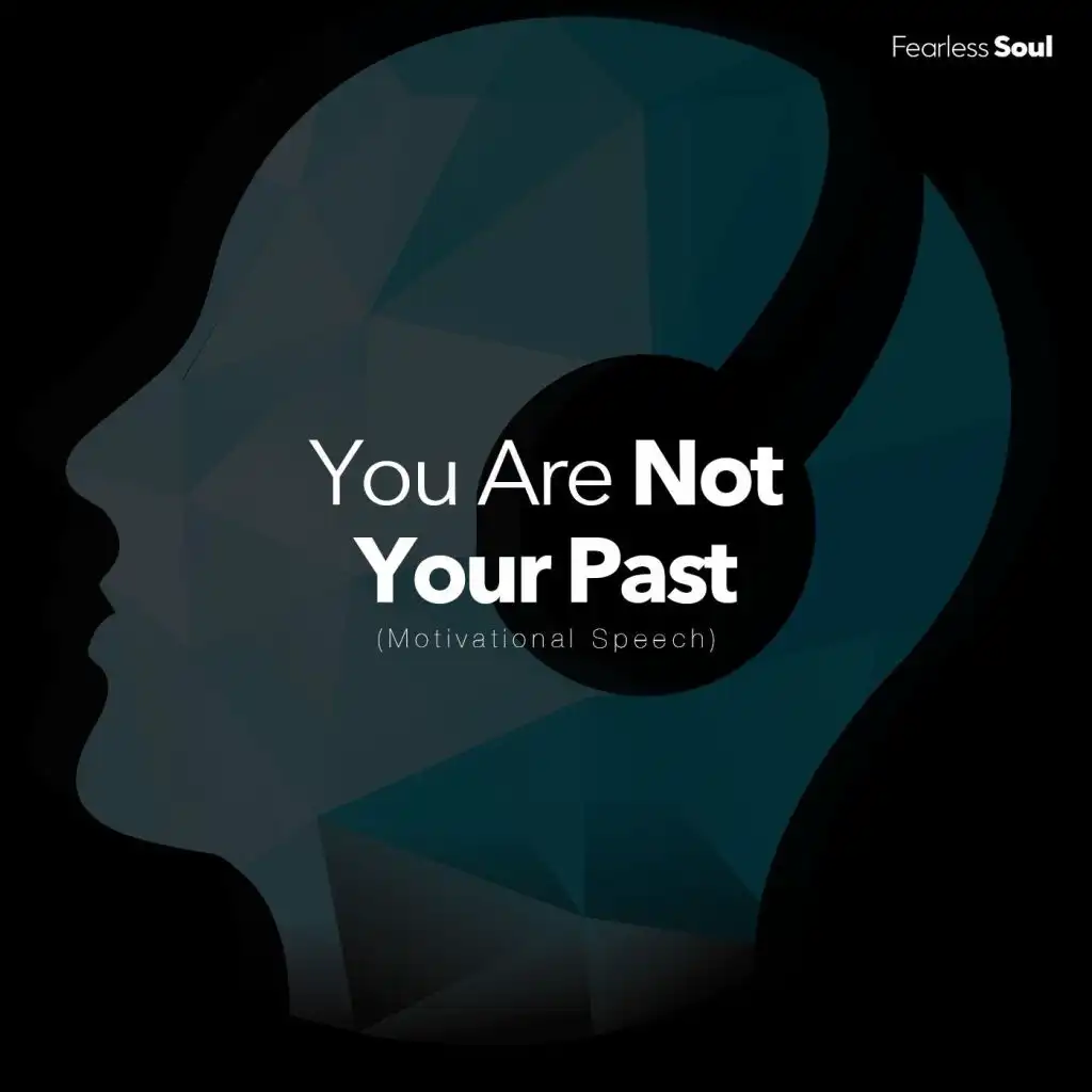 You Are Not Your Past (Motivational Speech)