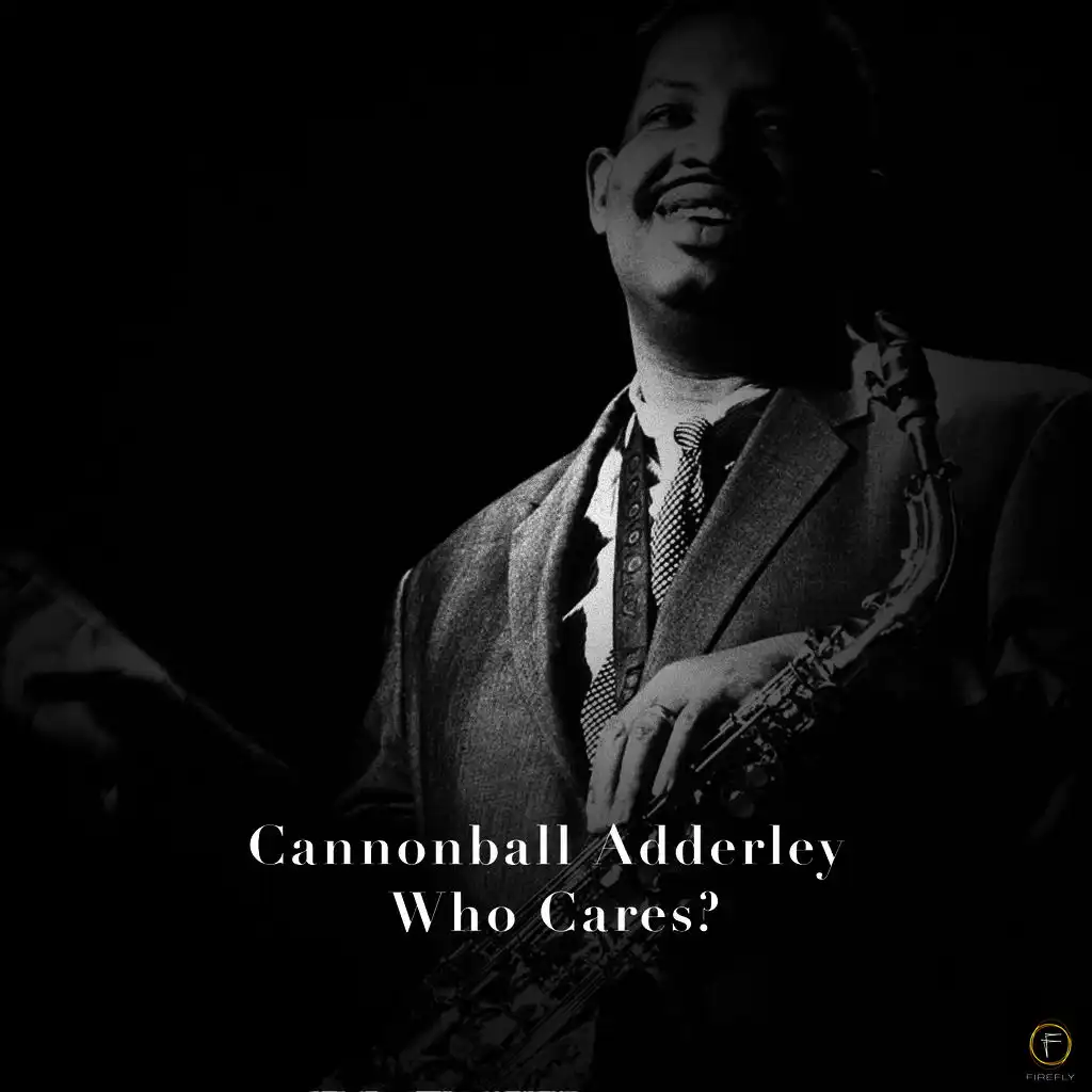 Cannonball Adderley, Who Cares?