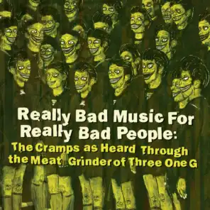 Really Bad Music for Really Bad People: The Cramps as Heard Through the Meat Grinder of Three One G