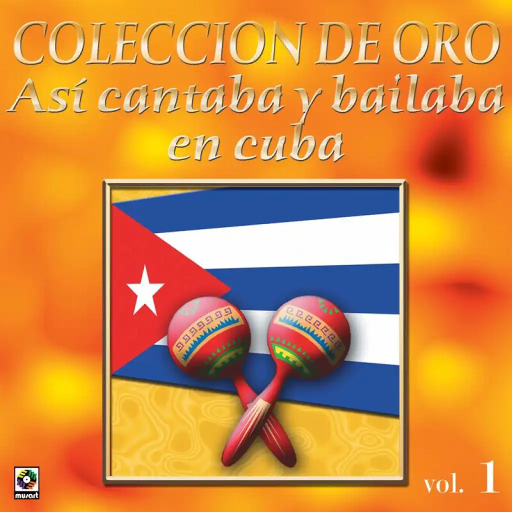 Colección De Oro: Así Se Cantaba Y Bailaba En Cuba, Vol. 1