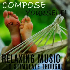 Compose Yourself! - Relaxing Music to Stimulate Thought - Vol. 2
