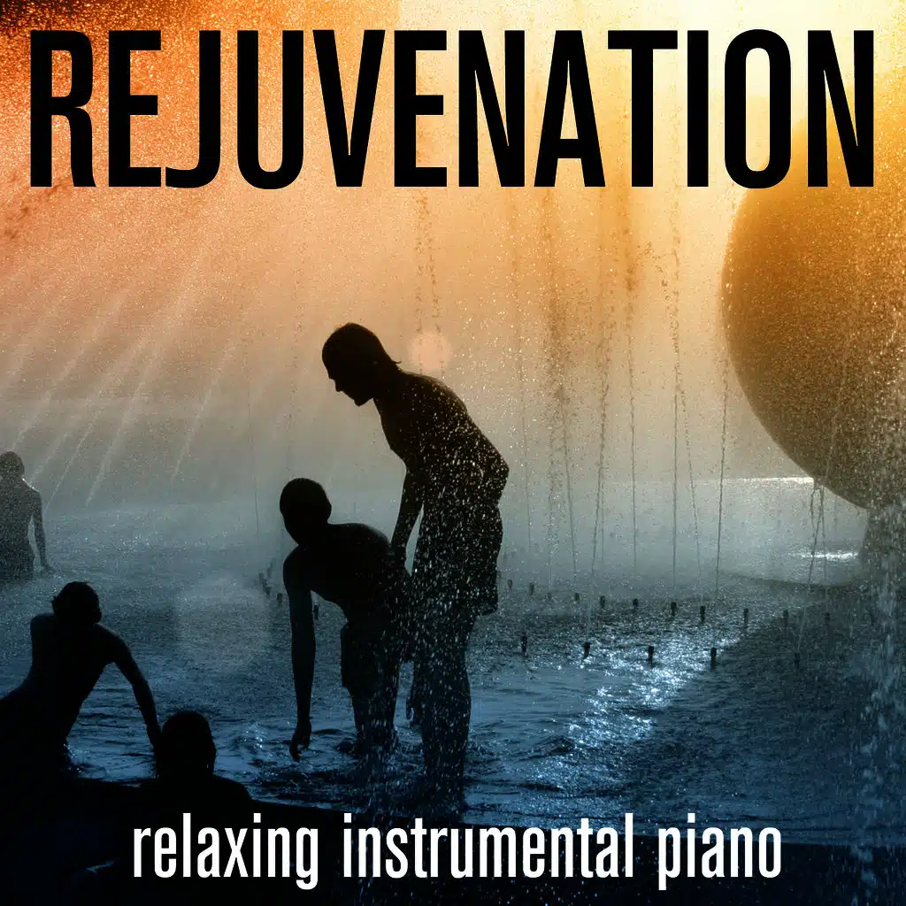 Rejuvenation - Relaxing Instrumental Piano