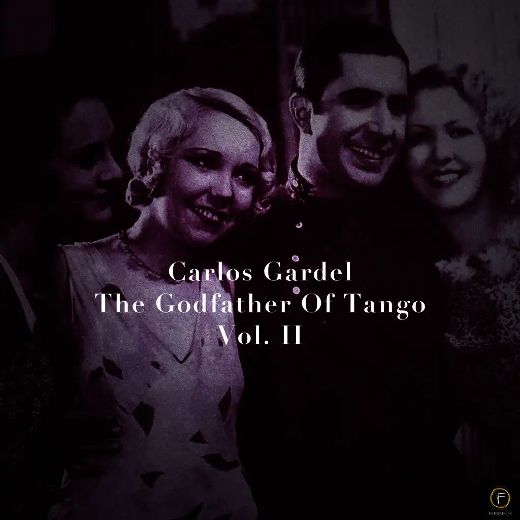 Carlos Gardel, The Godfather Of Tango, Vol. 2